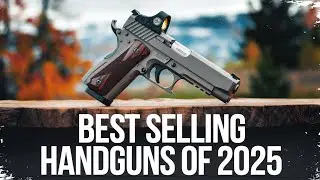 Best Selling Handguns of 2025: Best Firearms & Handgun Reviews!