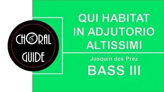 Qui Habitat in Adjutorio Altissimi - BASS III | Josquin des Prez