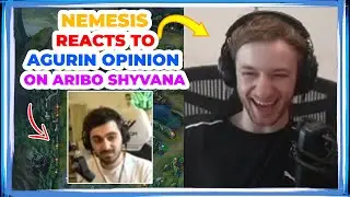 Nemesis Reacts to AGURIN Opinion on ARIBO Shyvana 👀