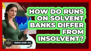 How Do Runs On Solvent Banks Differ From Insolvent?