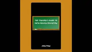 Teacher&rsquo;s Guide to Data-Driven Education - John Kyan