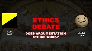 Argumenttaion Ethics Debate: JimBob vs KGB