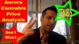 Aurora Cannabis Price Analysis - Why I DON'T SHORT stocks - Zenabis (BVO) site tour ✅🔥💰