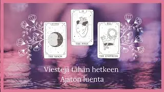 ✨️ Mit&auml; on hyv&auml; kuulla JUURI nyt? ✨️ Ajaton luenta | Sinunviestisi