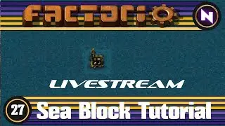 Factorio - Sea Block Tutorial - 27 Livestream Footage