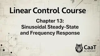 Linear Control Course | Chapter 13: Sinusoidal Steady-State and Frequency Response