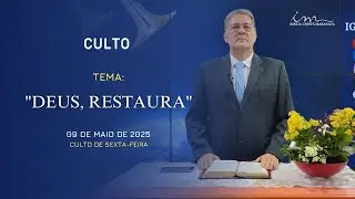 09/05/2025 - [CULTO 20h] - Igreja Cristã Maranata - Tema: 