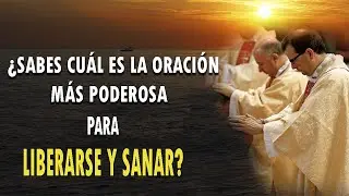 ¿SABES CUÁL ES LA ORACIÓN MÁS PODEROSA PARA LIBERARSE Y SANAR?