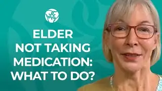 Elderly Not Taking Medication - What To Do?