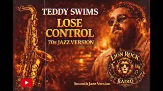 Lose Control (Teddy Swims) &ndash; 70s Smooth Jazz Version | Cozy Night Vibes