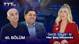 Seda Sayan ile Her Şey Masada | 40. Bölüm · Dr. Ahmet Çiçek, Dr. Ubeydullah Sevgili