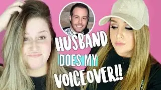 HUSBAND DOES MY VOICEOVER!!