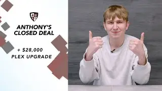 Anthony's Closed Deal | $28,000 PLEX Upgrade