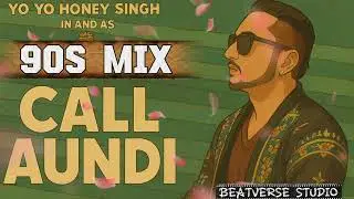 CALL AUNDI ( 90s Mix) / yoyo honey singh new song #yoyohoneysingh #honeysingh #beatversestudio