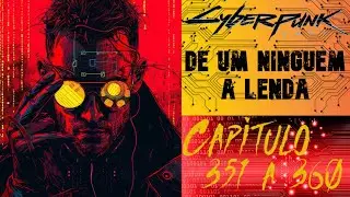 Cyberpunk Fanfic: From Nobody to Legend Chapters 351 to 360 NOVEL AND FANFIC WITH NARRATED VERSION