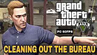 GTA 5 - Cleaning out the Bureau [ 1080p 60FPS ] #81