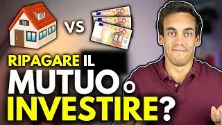 RIPAGARE il Mutuo o INVESTIRE? 🏡 Cosa Scegliere?!