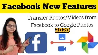 How to Transfer Facebook Photos and Videos to Google Photos? | Facebook New Features 2020 |