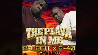 E-40 x B-Legit 90s West Coast Mob Type Beat - The Playa in Me
