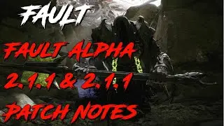 Fault Alpha 2.1.1 & 2.1.1  Patch Notes