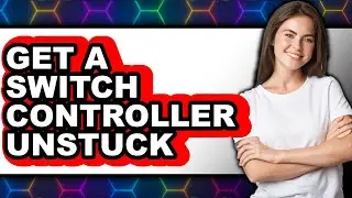 How to Get a Switch Controller Unstuck - Step by Step