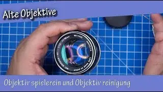 Objektiv spielerein und Objektiv reinigung