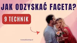 Jak odzyskać faceta? Oto 9 podstępnych technik!
