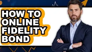 How to Obtain an Online Fidelity Bond - Step by Step Guide