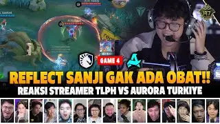 REFLECT SANJI GAK ADA OBAT❗REAKSI STREAMER M7 LOWER BRACKET TLPH VS AUR | GAME 4
