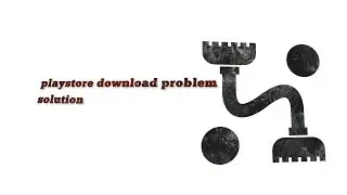 Playstore download problem solution by Tech Expert