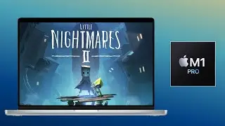 Little Nightmares II on M1 Pro &ndash; 1440p Performance Test All Presets