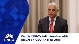 Посмотрите полное интервью CNBC с генеральным директором UniCredit Андреа Орсель