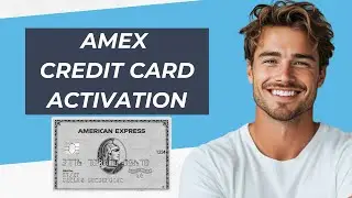 How To Activate AMEX Credit Card Online 2024