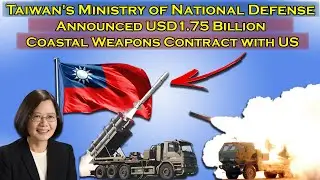 Taiwan Signs $1.75 Billion Coastal Weapons Contract with US