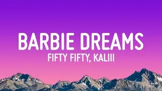 FIFTY FIFTY - Barbie Dreams (Lyrics) ft. Kaliii | From Barbie The Album