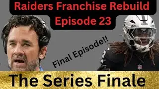 Las Vegas Raiders Franchise - (Ep 23) - The Series Finale!!