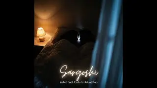 SARGOSHI 🤫 Indie Hindi Urdu Ambient Song 2025 | 3 AM Love | Badhra's Studio | New LoFi Romantic