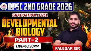 RPSC 2nd Grade 2026 | Developmental Biology Part-2 | Graduation Level | Faujdar Sir