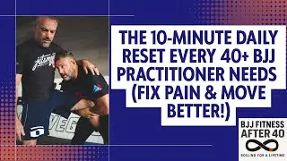 The 10-Minute Daily Reset Every 40+ BJJ Practitioner Needs (Fix Pain & Move Better!)