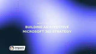 Building an Effective Microsoft 365 Strategy | Webinar