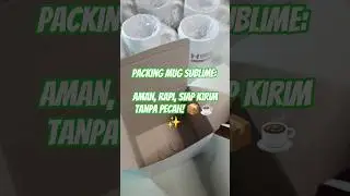 Packing Mug Sublime: Aman, Rapi, Siap Kirim Tanpa Pecah! 📦☕✨