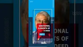 Additional Elements of a Deed (Part-6)