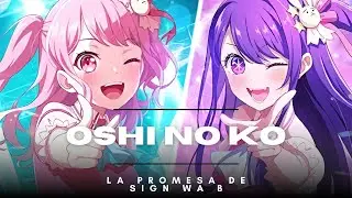 Oshi no Ko: La promesa de Sign wa B (IA)