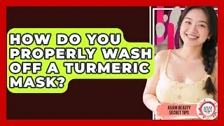 How Do You Properly Wash Off a Turmeric Mask? | Asian Beauty Secret Tips News