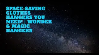 Space-Saving Clothes Hangers You Need! | Wonder & Magic Hangers