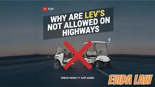 Continuation (Part 2):  My take on EVIDA Law.  Why LEVs are not allowed on national highways