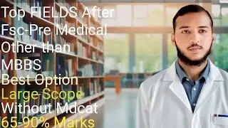 Top FIELDS After Fsc-Pre Medical Career options (65-90%Marks)