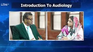 Introduction to Audiology - Prof. Dr. Atif Ikram | @uollahorefacultyofalliedhe1051