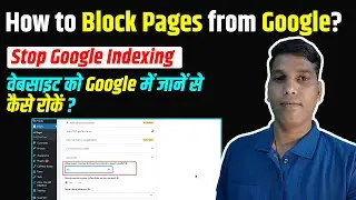 How to Stop Google to Index your Website? वेबसाइट को Google में जानें से कैसे रोकें?