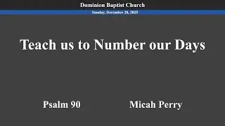 Teach us to Number our Days - 12/28/2025 - Mark Liddle